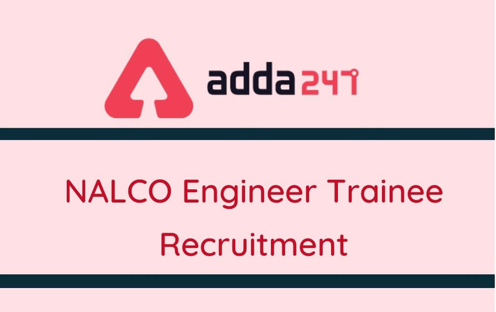 NALCO Engineer Trainee Recruitment 2020: Last Date Extended_20.1