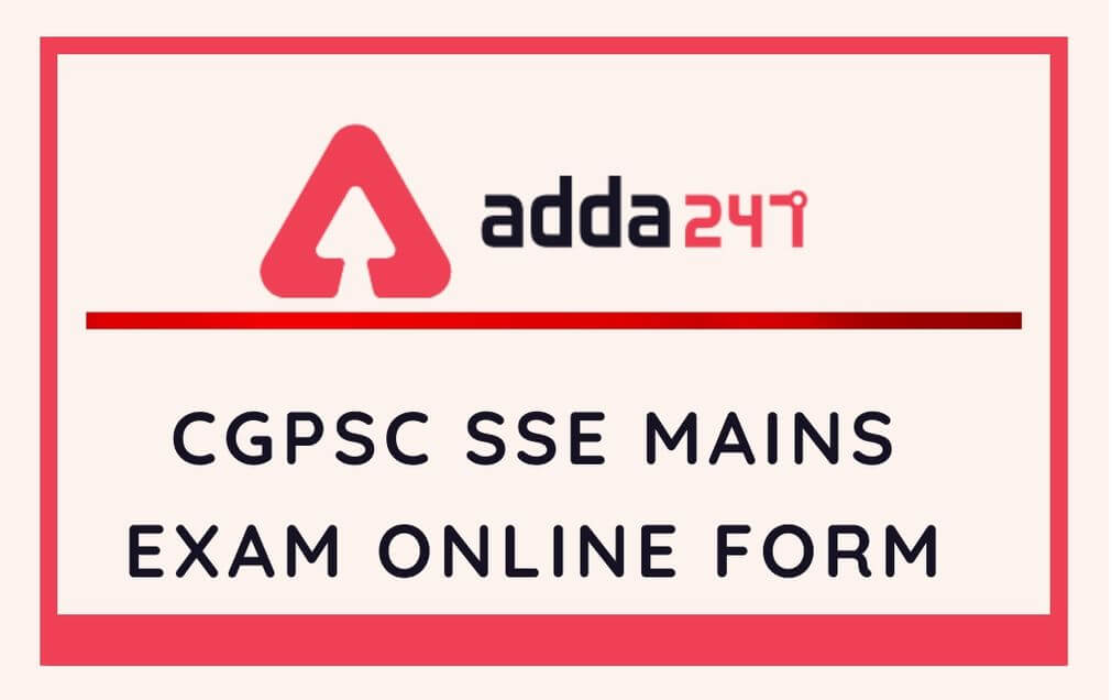 CGPSC SSE Mains Exam Online Form 2019-20 Out @psc.cg.gov.in: Apply Online Here_20.1