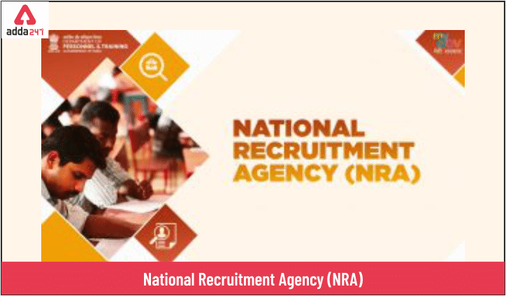 National Recruitment Agency (NRA): Salient Features, Advantages and Key Facts_20.1