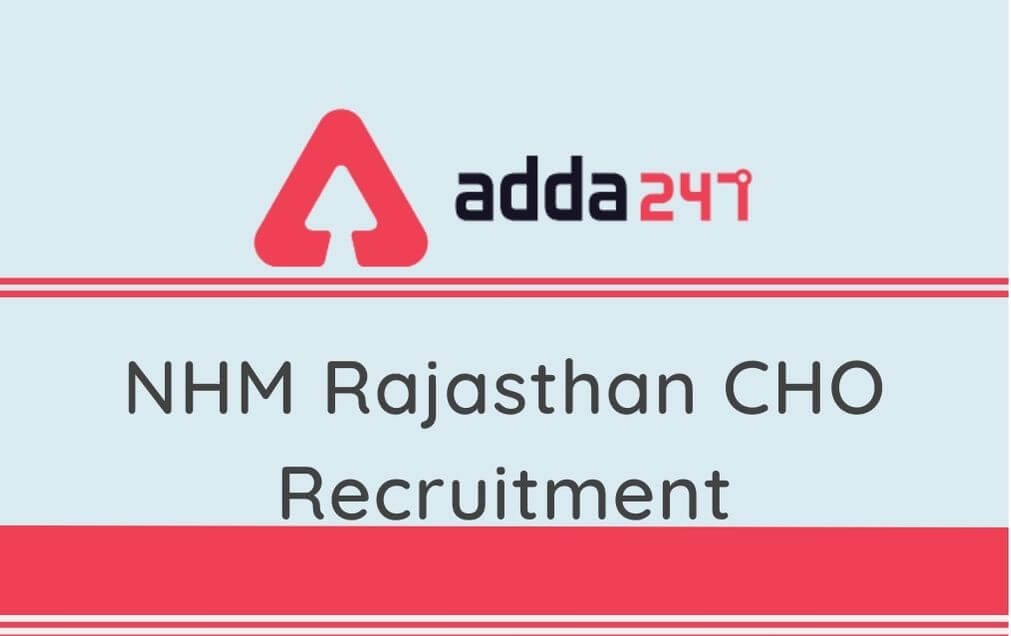 NHM Rajasthan CHO Recruitment 2020: Apply Online Extended For 6310 CHO Vacancies_30.1