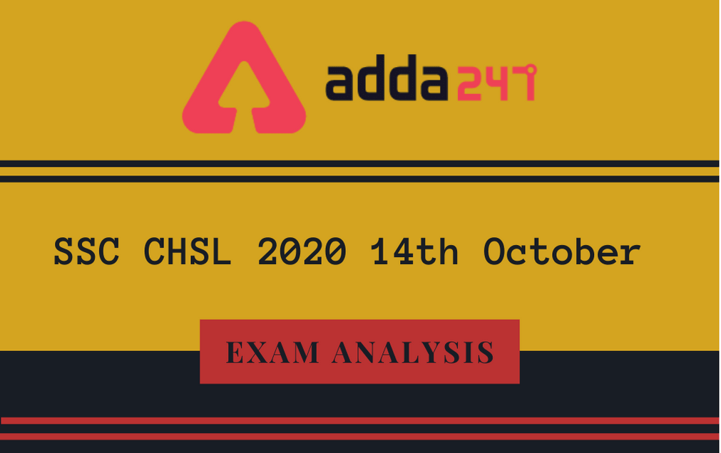 SSC CHSL Exam Analysis For 14th October 2020 01st Shift: Check Detailed Analysis, Topic-wise Analysis, Good Attempts_20.1