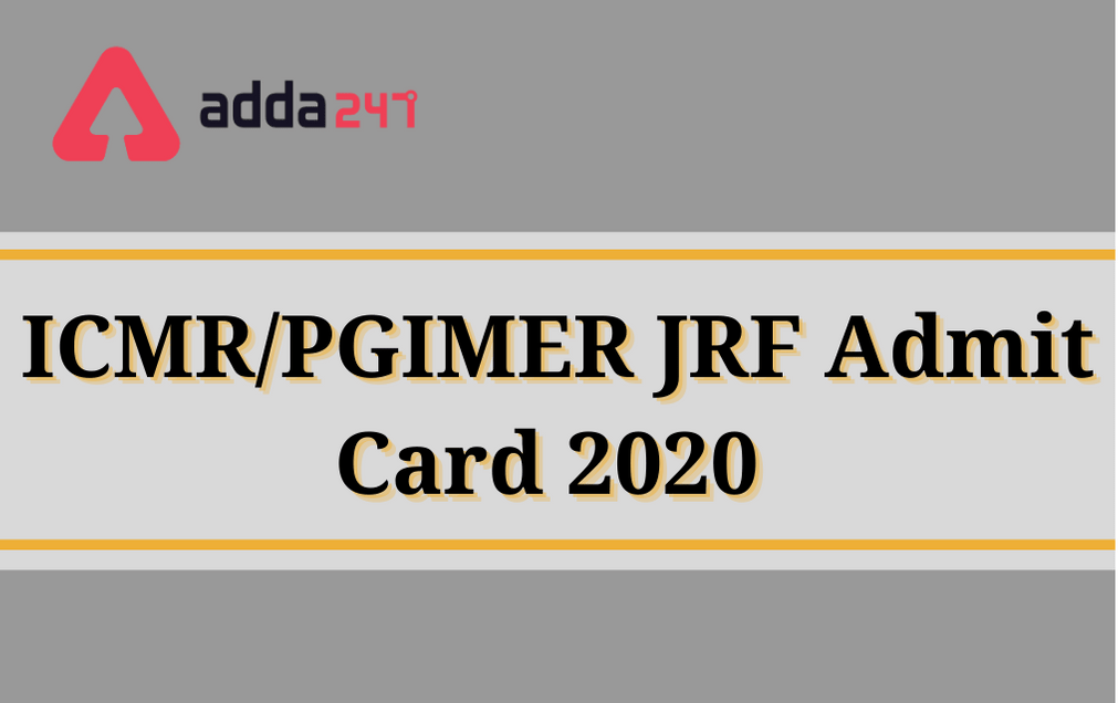 ICMR JRF Admit Card 2020: Download PGIMER Hall Ticket Here_20.1