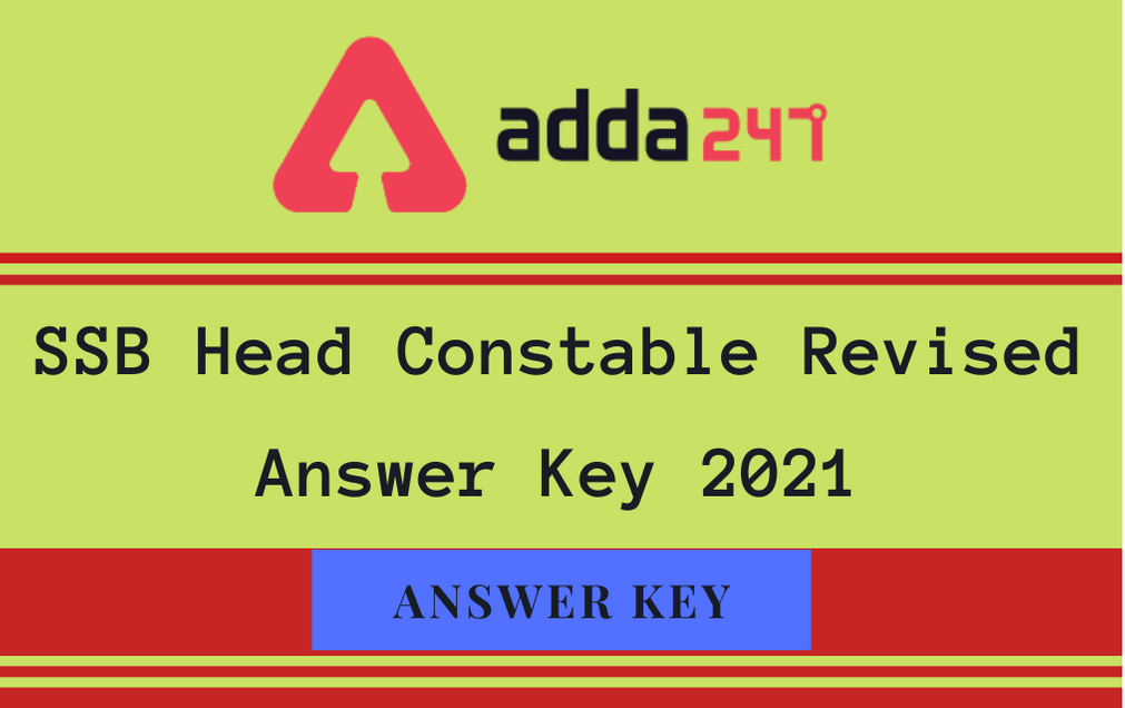 SSB Head Constable Revised Answer Key 2021 Out: Check Revised Answer Key_20.1