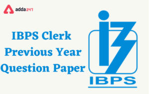 IBPS Clerk Previous Year Question Paper, Get PDFs with Solution