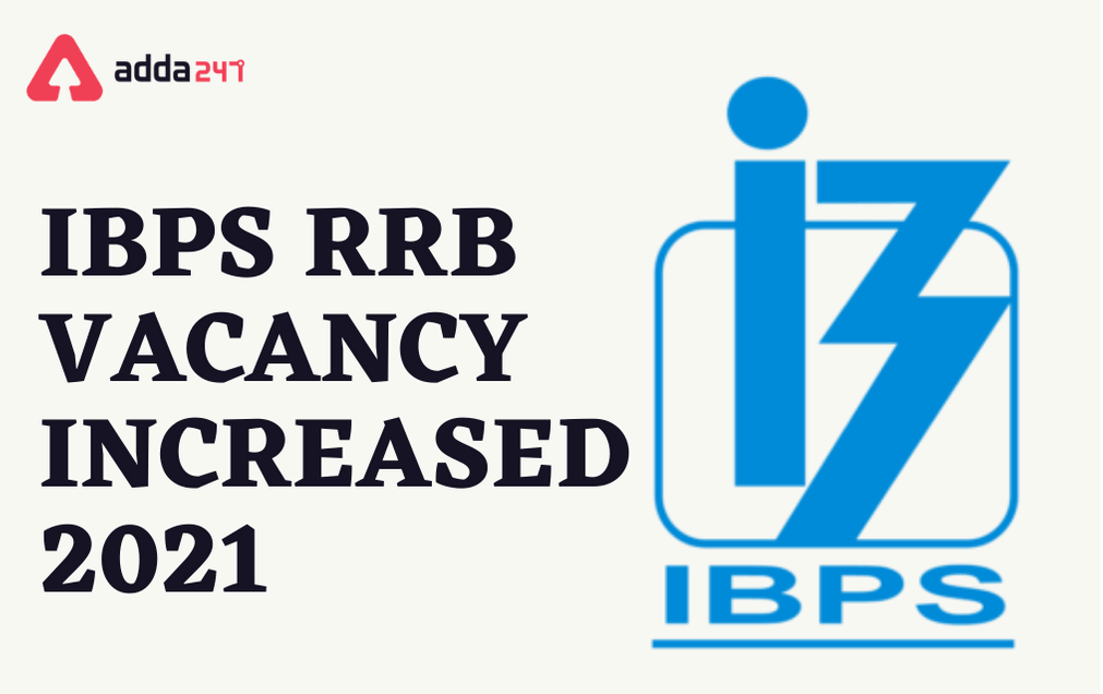 IBPS RRB Vacancy 2021 Increased Again Up to 12,097_20.1