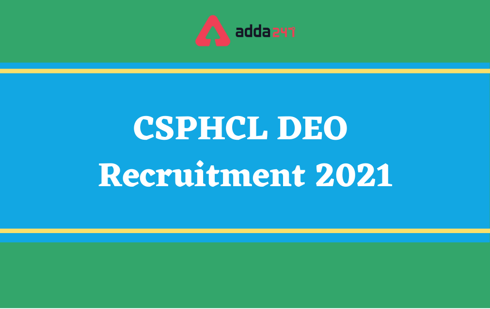 CSPHCL DEO Recruitment 2021, Notification Out for 400 Posts_20.1