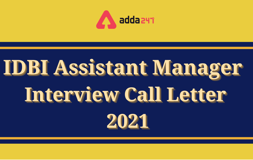 IDBI Assistant Manager Interview Call Letter 2021 Out, Download Now_20.1