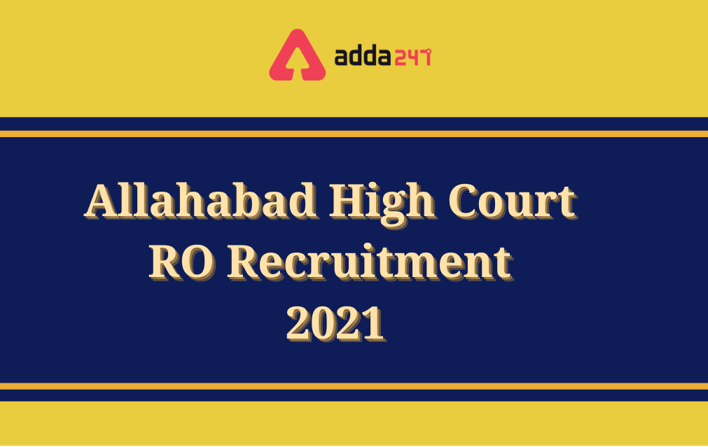 Allahabad High Court RO Recruitment 2021, Apply for 29 Posts_20.1