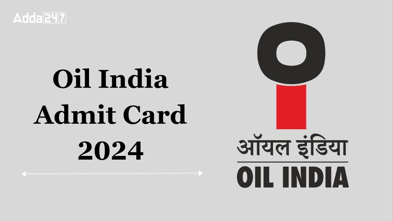 Oil India Admit Card 2024
