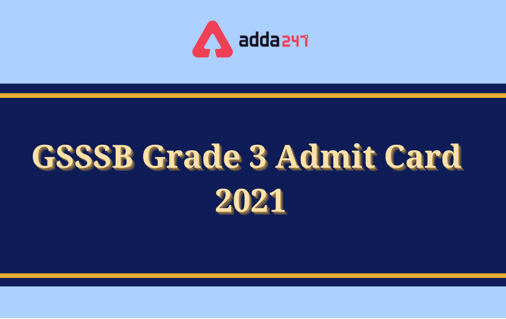 GSSSB Grade 3 Admit Card 2021, Exam Date Released_20.1