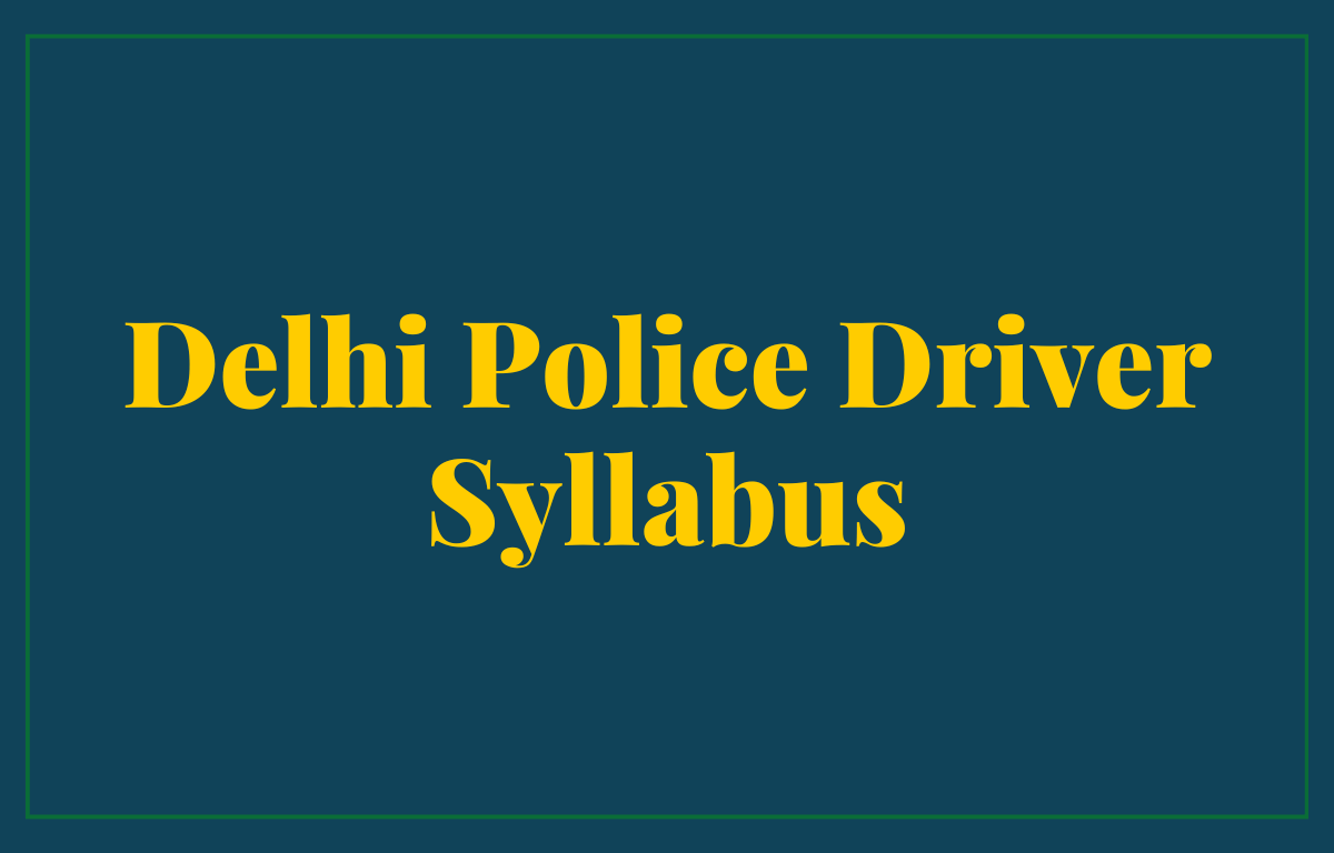 Delhi Police Driver Syllabus 2022 and Exam Pattern, Selection Process_20.1