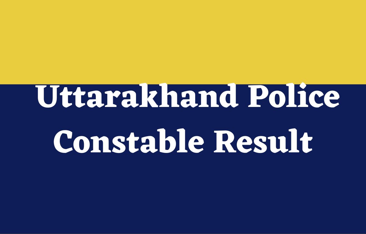 Uttarakhand Police Constable Result 2022 Out for Physical_20.1