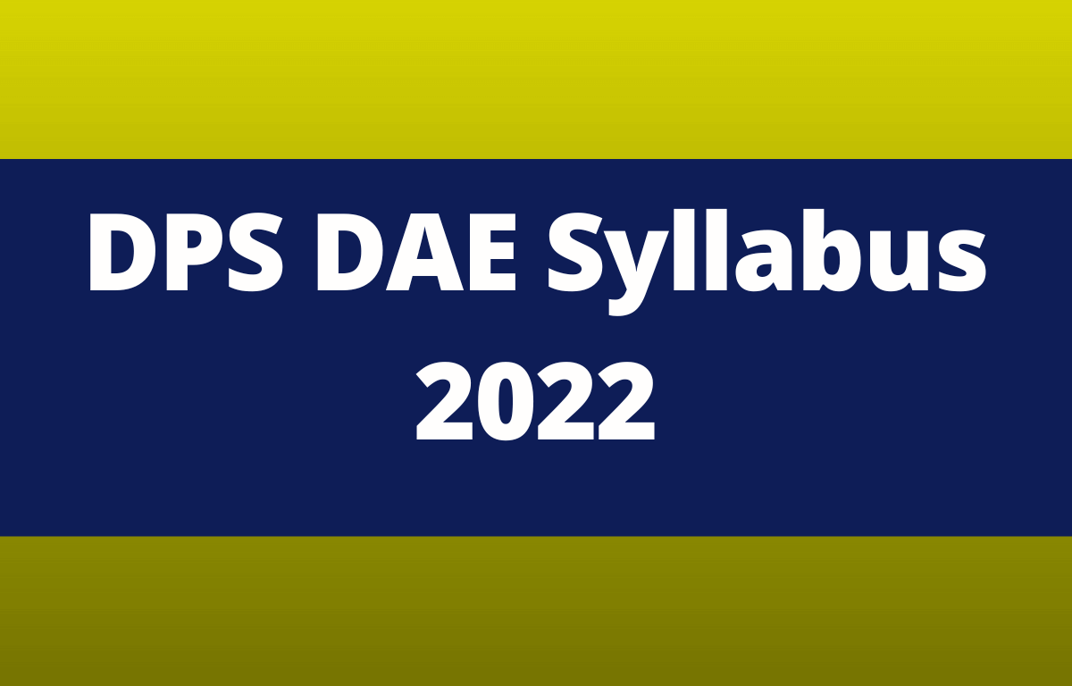 DPS DAE Syllabus 2022, Detailed Exam Pattern & Syllabus_20.1