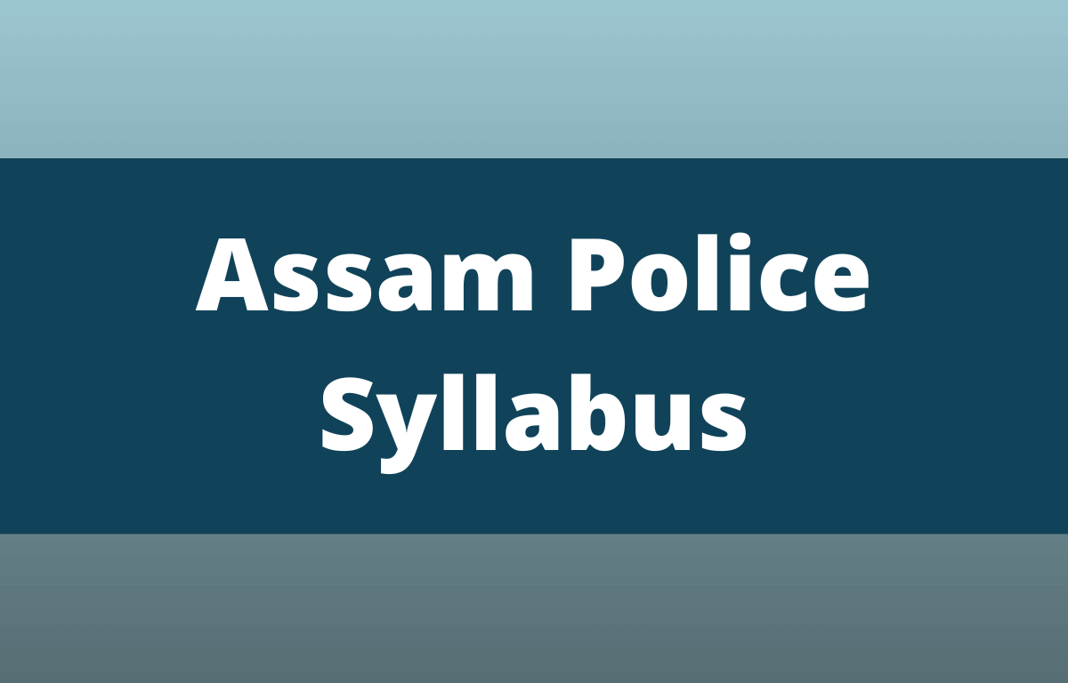 Assam Police Syllabus 2023, Check SI and Constable Complete Syllabus_20.1