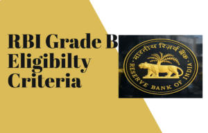 RBI Grade B Eligibility Criteria