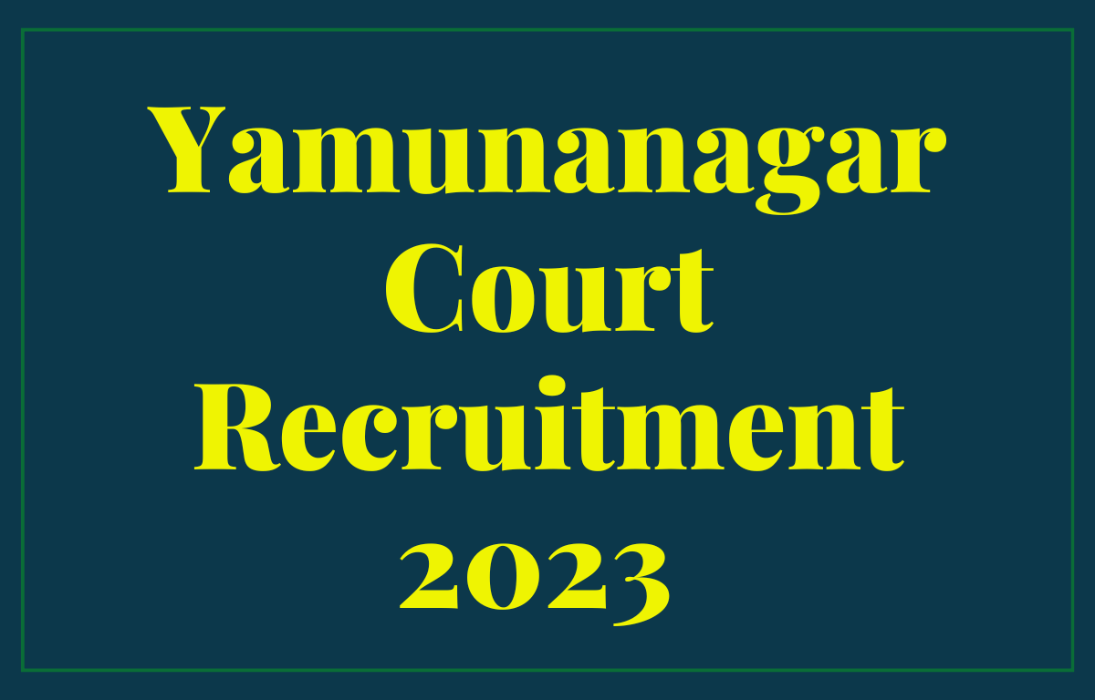 Yamunanagar Court Recruitment 2023 Notification Out for Various Posts_20.1