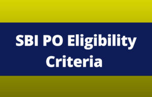 SBI PO Eligibility Criteria