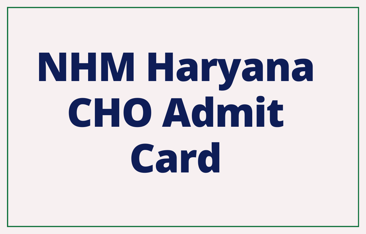 NHM Haryana CHO Admit Card 2023 Out, Direct Link to Download Call Letter_20.1
