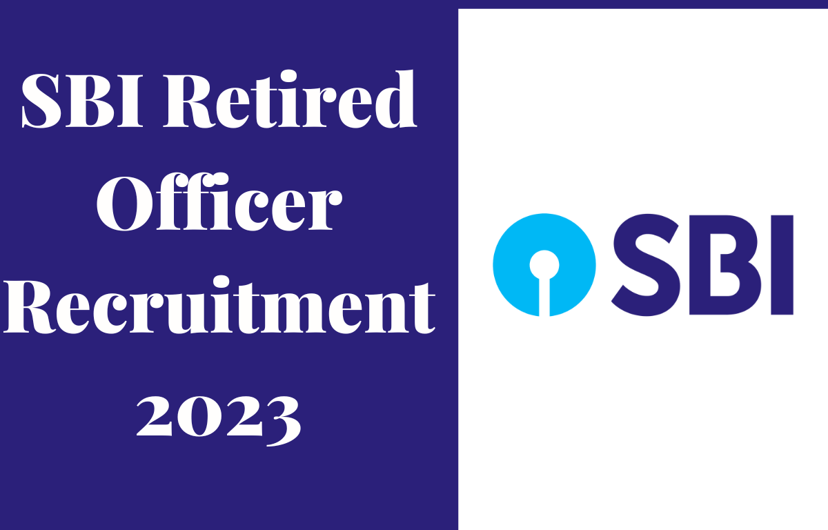 SBI Retired Officer Recruitment 2023