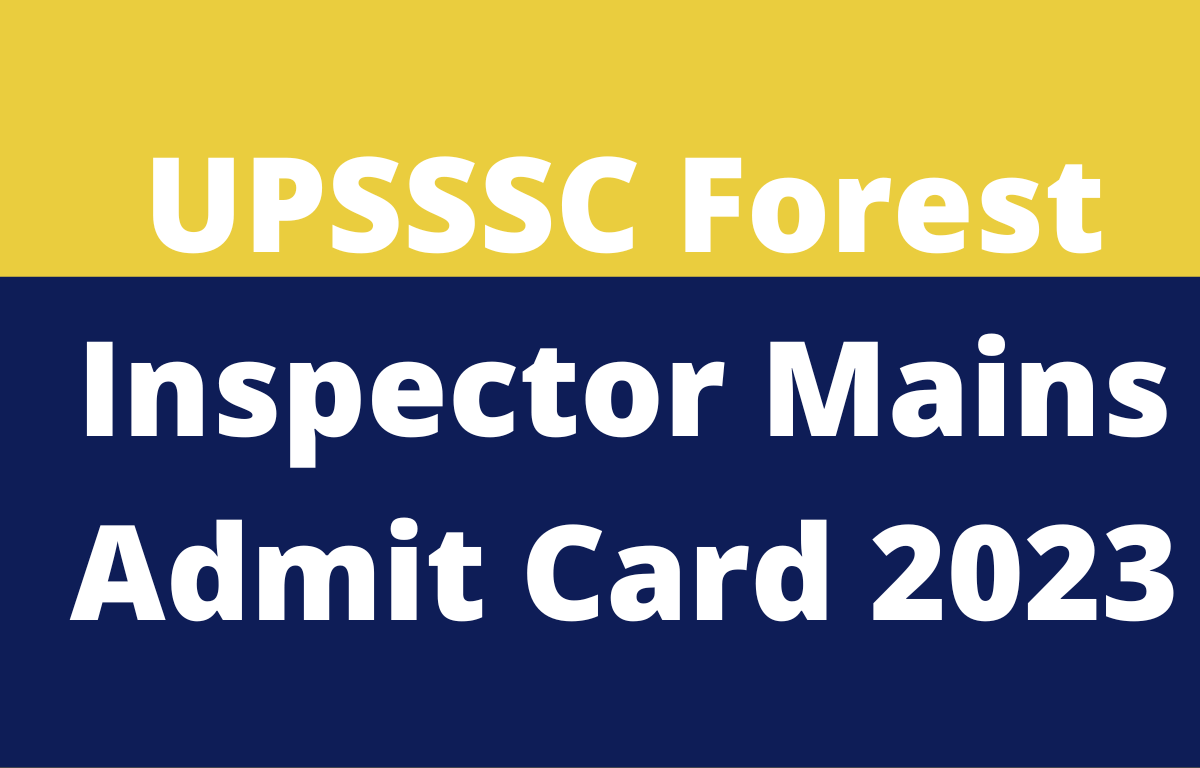 UPSSSC Forest Inspector Mains Admit Card 2023