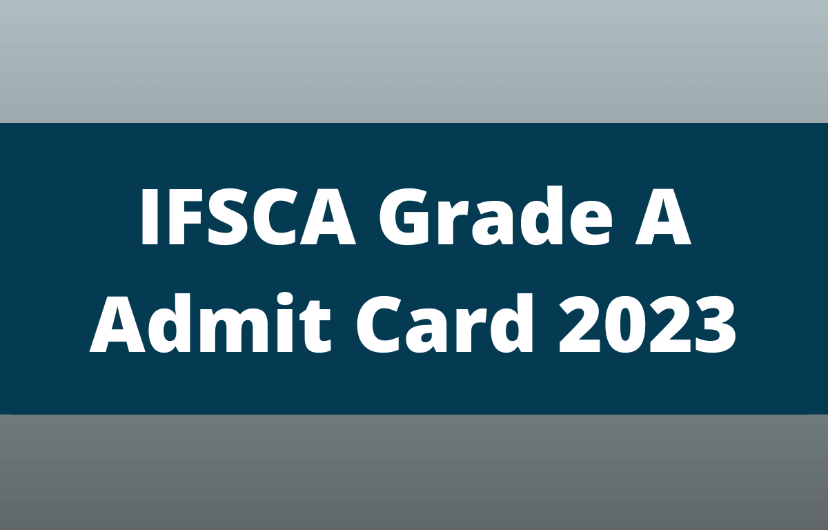 IFSCA Grade A Phase 2 Admit Card 2023, Assistant Manager Call Letter Link_20.1