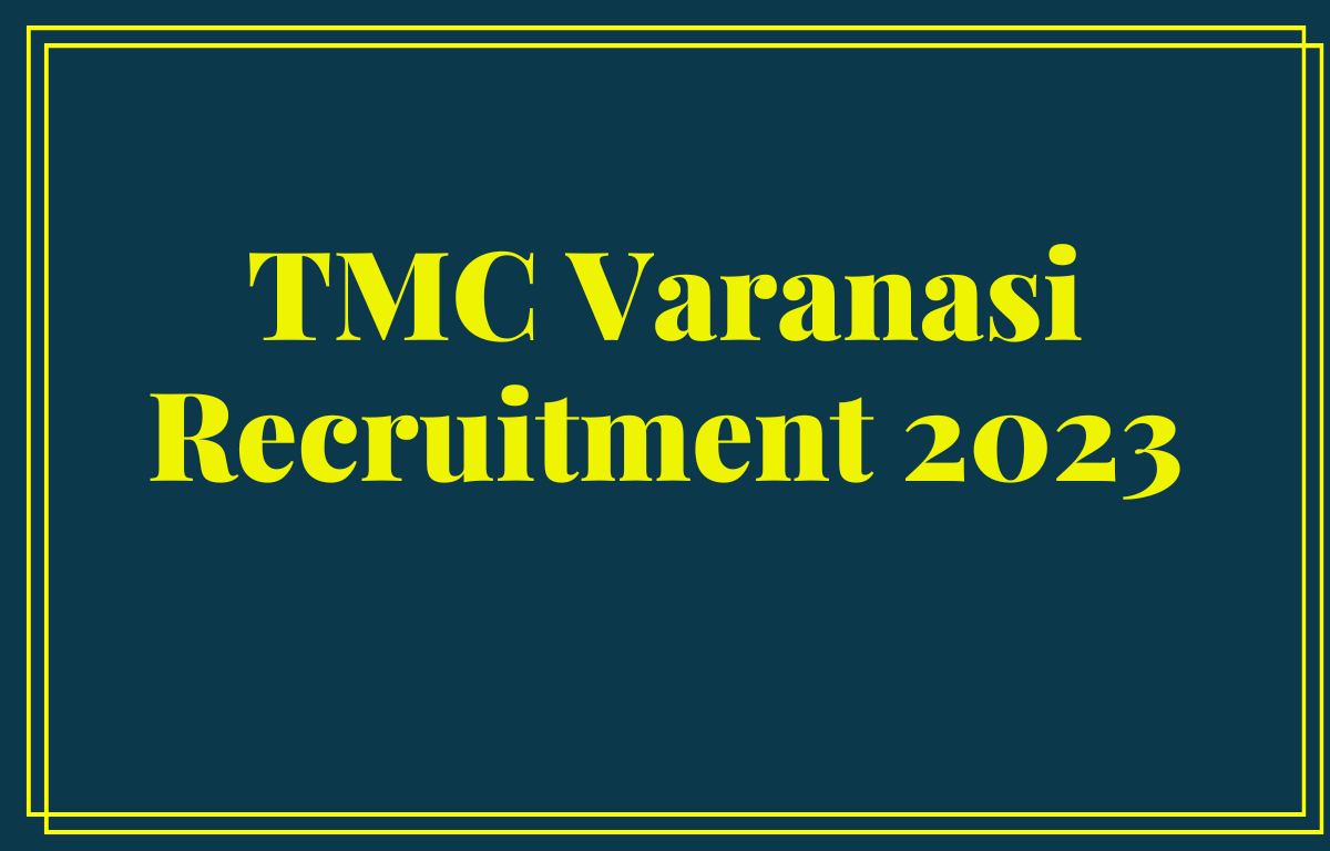 TMC Varanasi Recruitment 2023 (1)