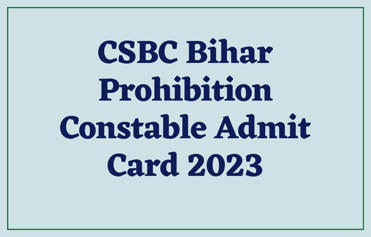 CSBC Bihar Prohibition Constable Admit Card 2023