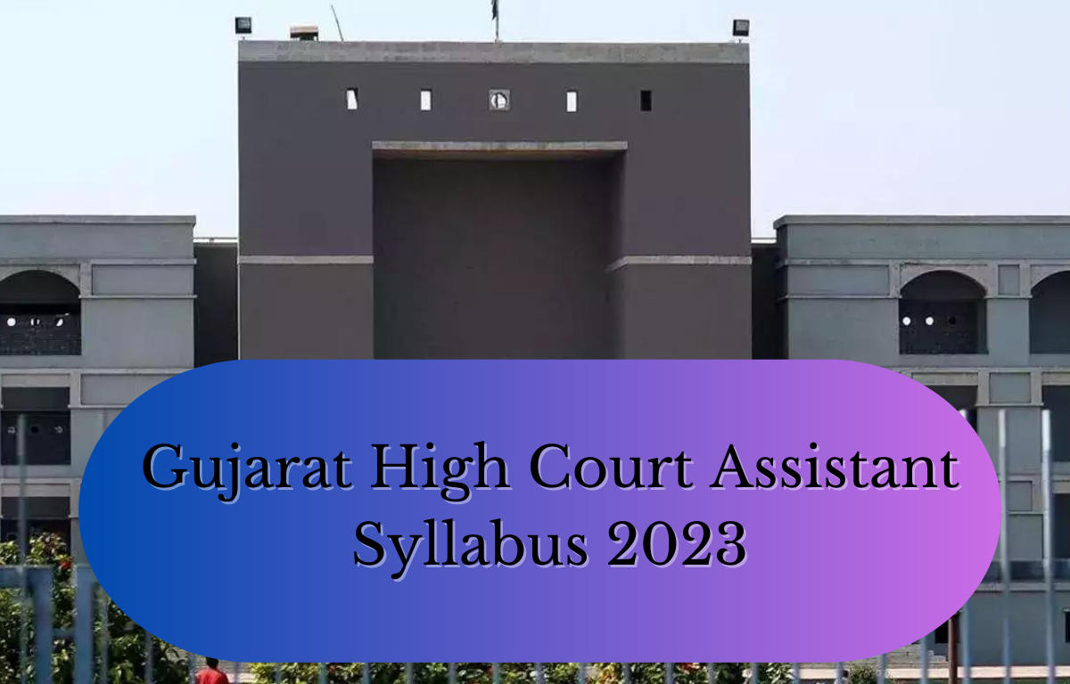 Gujarat High Court Assistant Syllabus 2023, Check Complete Exam Pattern_20.1