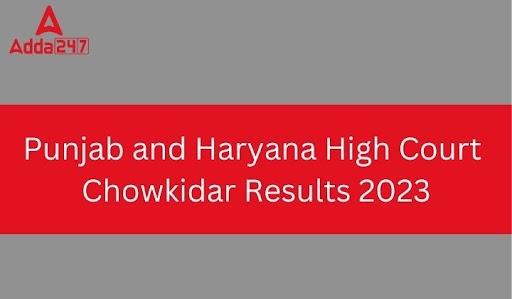 Punjab and Haryana High Court Chowkidar Result 2023
