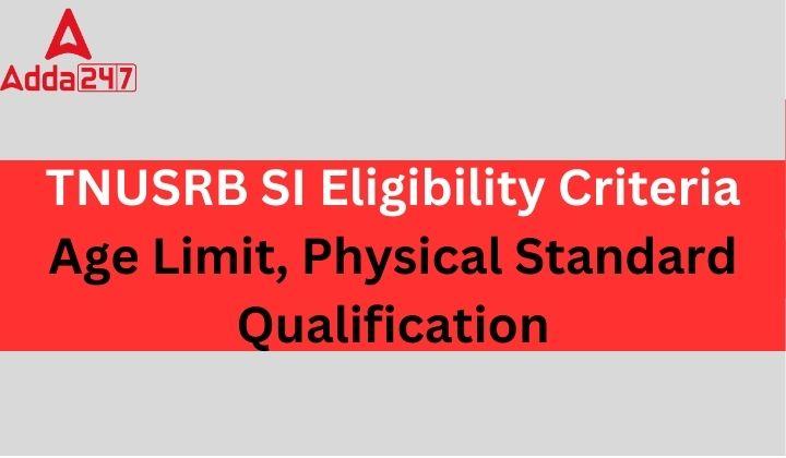 TNUSRB SI Eligibility Criteria, Age Limit
