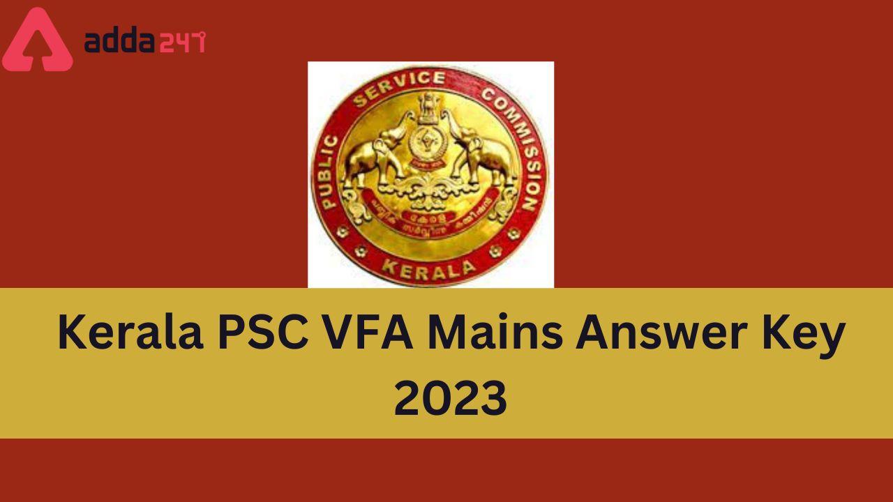 Kerala PSC VFA Mains Answer Key 2023 OUT, Download PDF