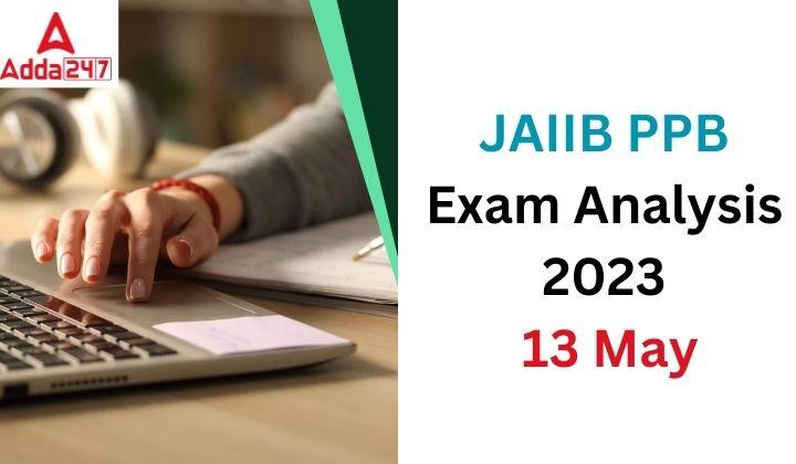 JAIIB PPB Exam Analysis 2023, 13th May Exam Review_20.1
