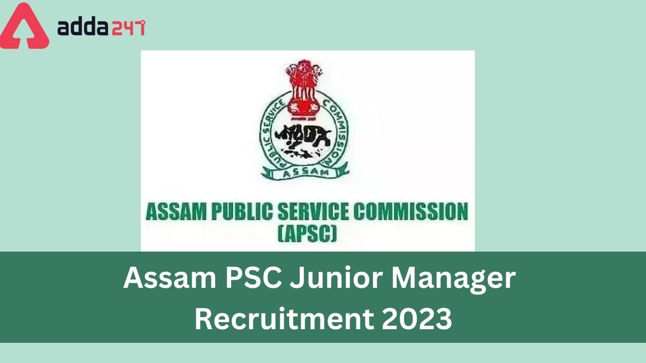Assam PSC Junior Manager Recruitment 2023