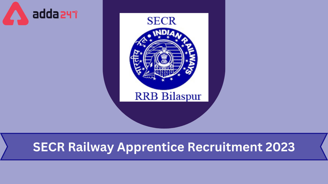 SECR Railway Apprentice Recruitment 2023, 548 vacancies_20.1