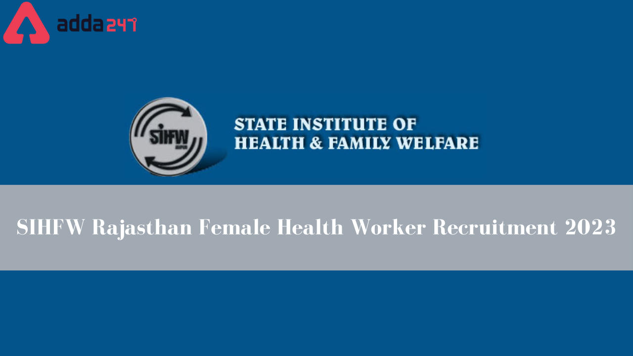 SIHFW Rajasthan Female Health Worker Recruitment 2023