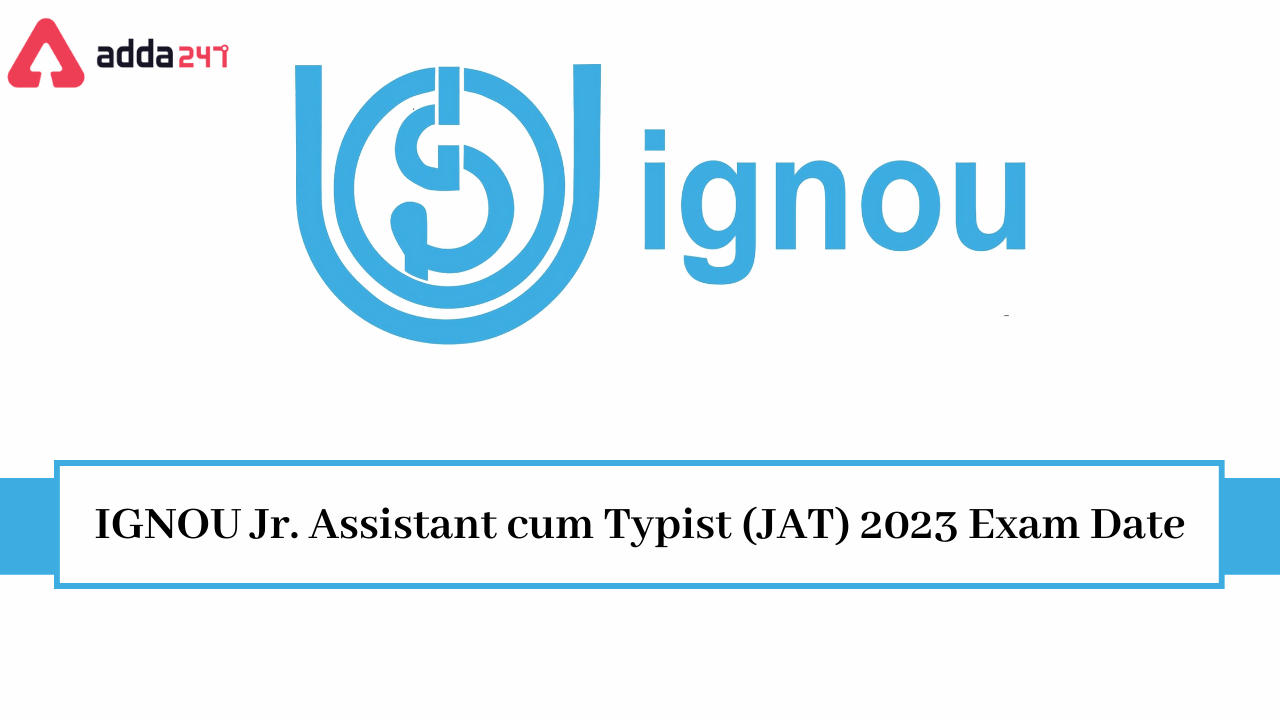 IGNOU Jr. Assistant cum Typist (JAT) 2023 Exam Date Out