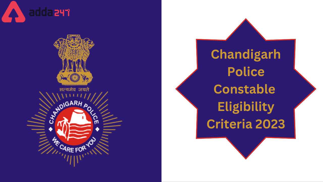 Chandigarh Police Constable Eligibility Criteria 2023 Details