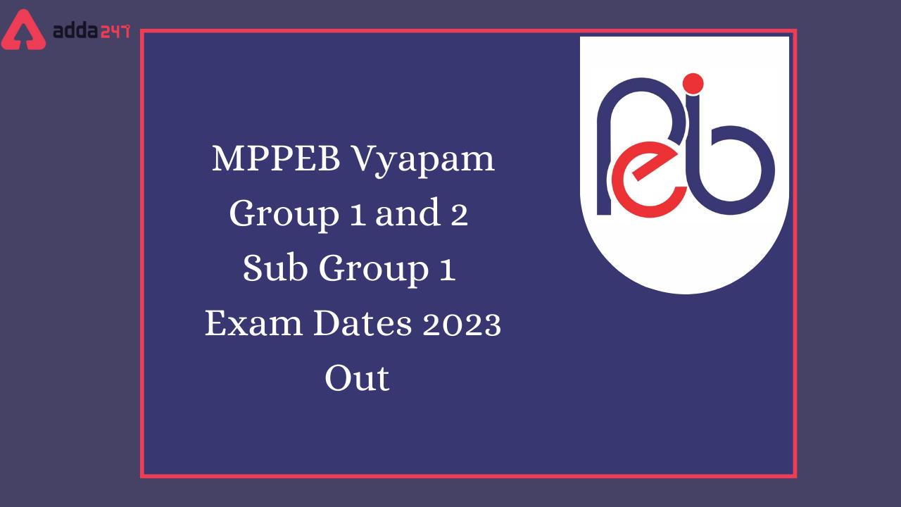 MPPEB Vyapam Group 1 and 2 Sub Group 1 Exam Dates 2023 Out
