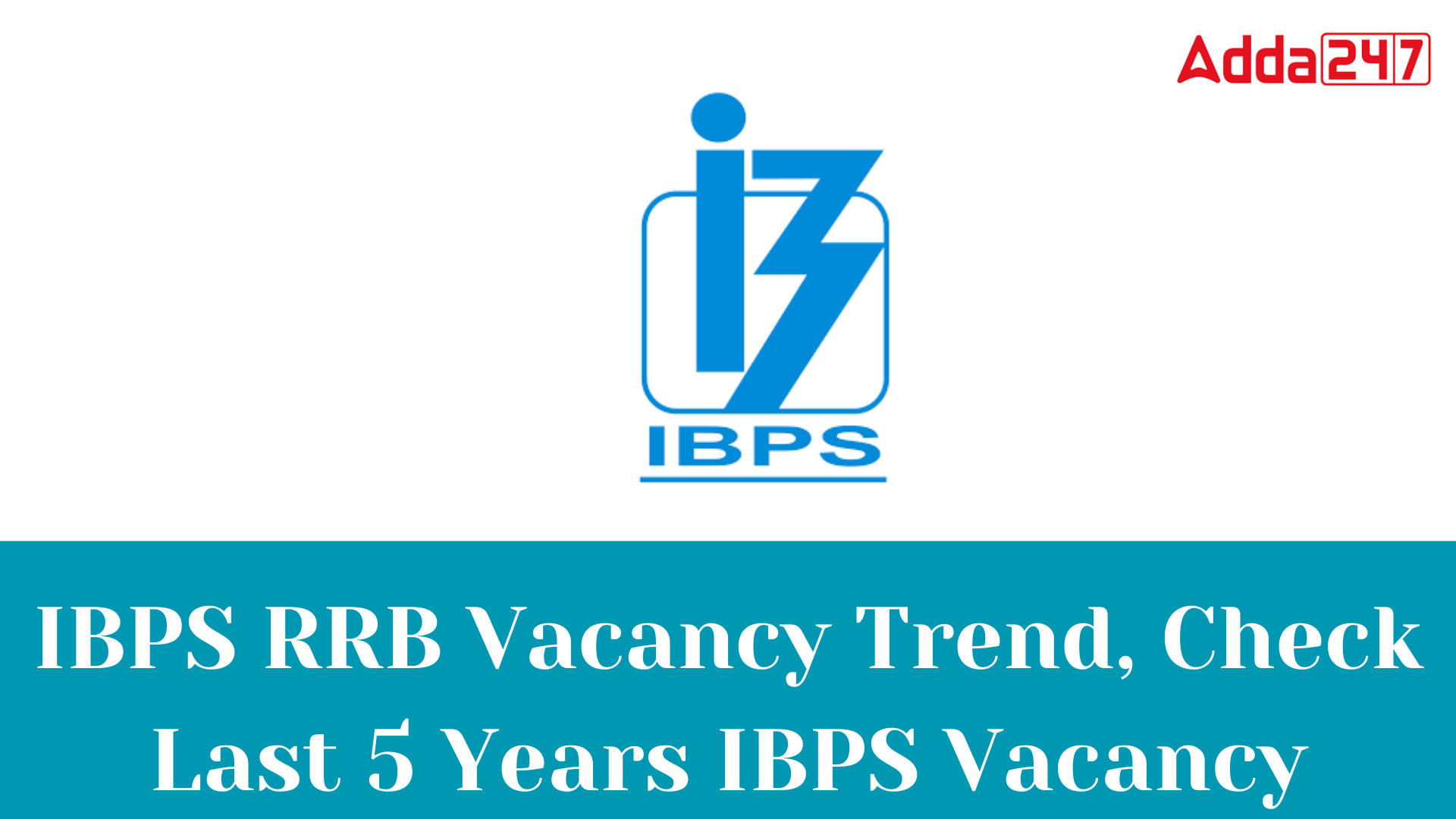 IBPS RRB Vacancy Trend, Check Last 5 Years IBPS Vacancy