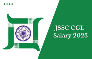 JSSC CGL Salary 2024, In-Hand Salary, Salary Slip, and Salary Structure