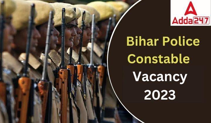 Bihar Police Constable Vacancy 2023, Exam Date, Syllabus_20.1
