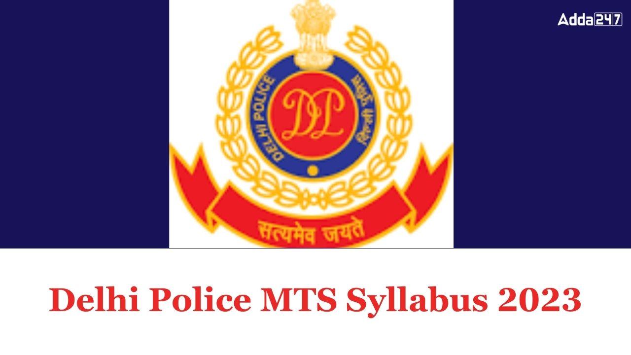 Delhi Police MTS Syllabus 2023