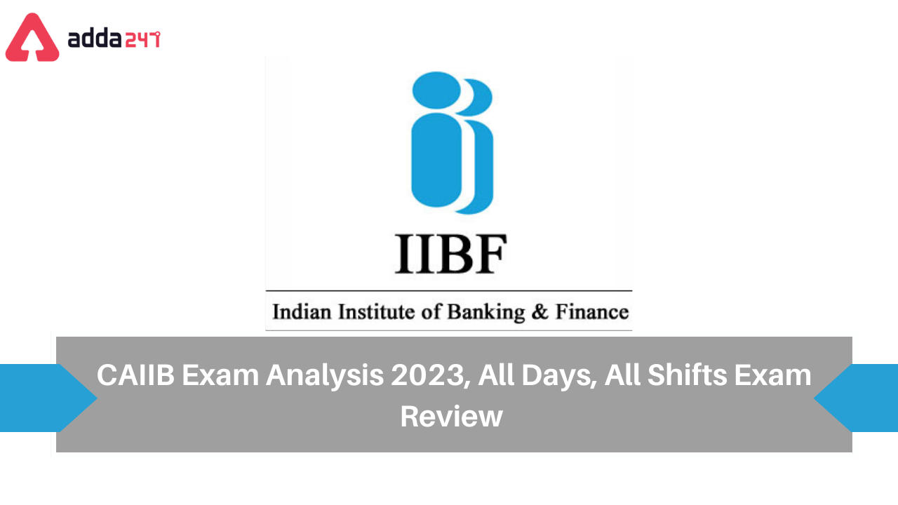 CAIIB Exam Analysis 2023, All Days, All Shifts Exam Review