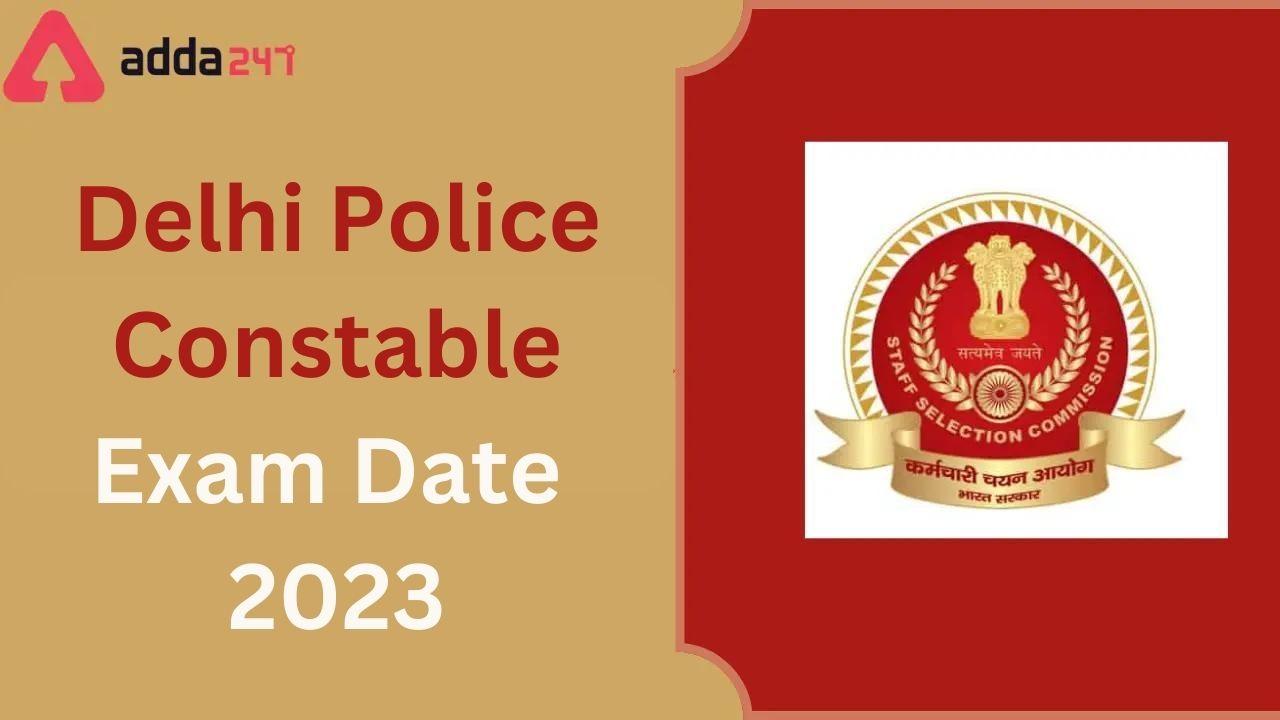 Delhi Police Constable Exam Date 2023