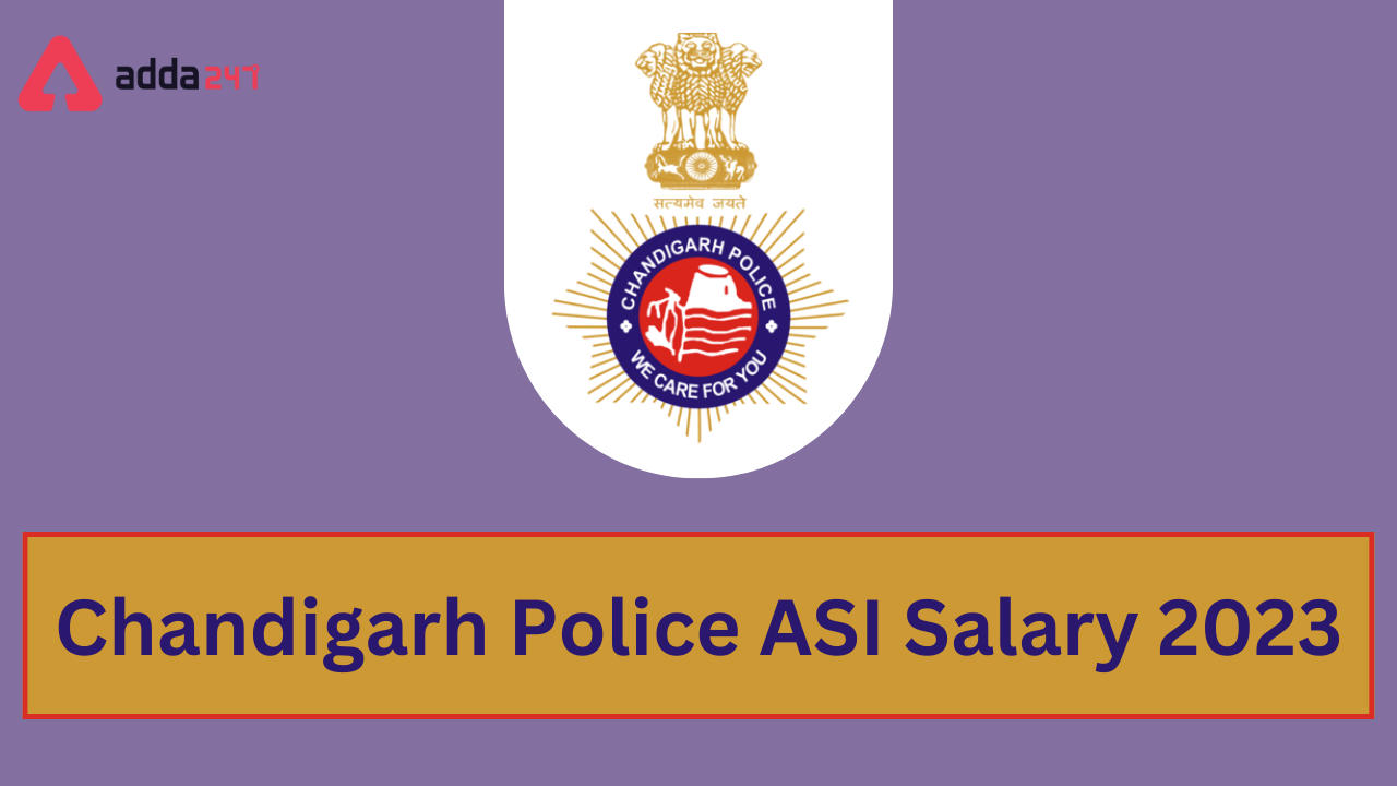 Chandigarh Police ASI Salary 2023