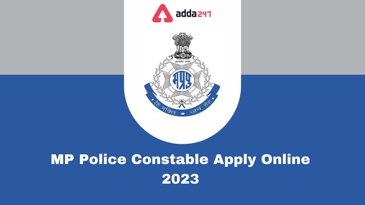 MP Police Constable Apply Online 2023, Form Link Active