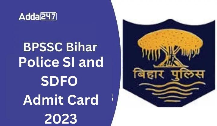 Bihar Police SI and SDFO Admit Card 2023