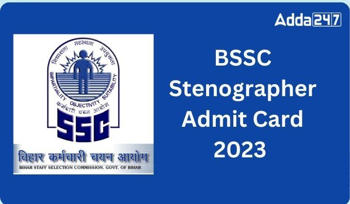 BSSC Stenographer Admit Card 2023