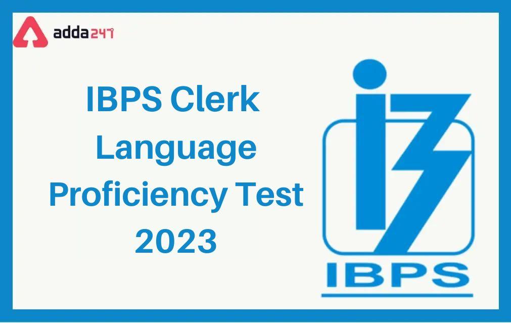 IBPS Clerk Language Proficiency Test 2023