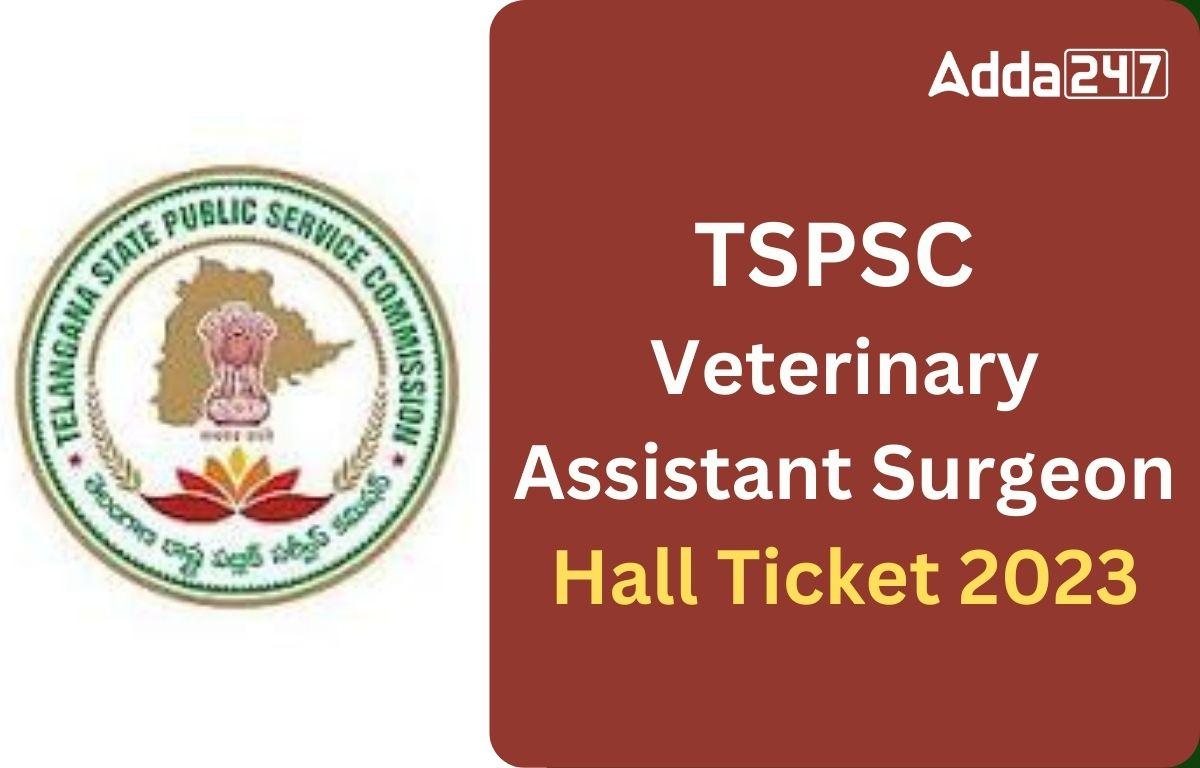 TSPSC Veterinary Assistant Surgeon Hall Ticket 2023